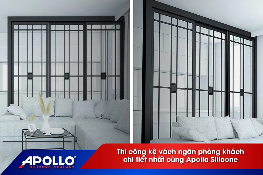 Thi công vách ngăn phòng khách chi tiết nhất cùng Apollo Silicone